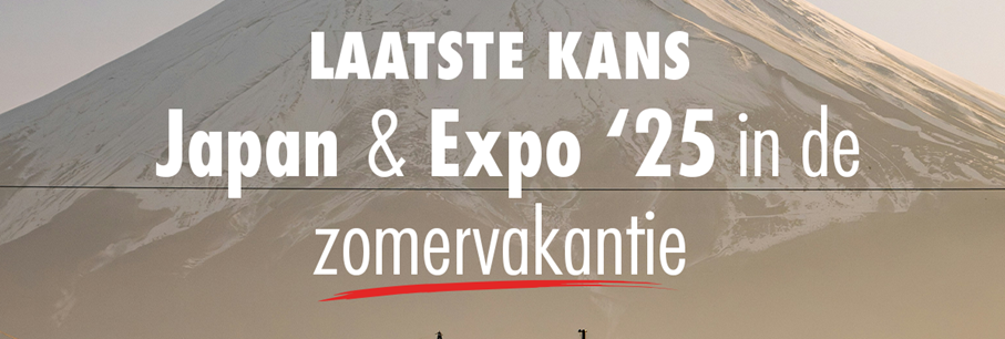 Laatste kans: Japan & Expo '25 in de zomervakantie