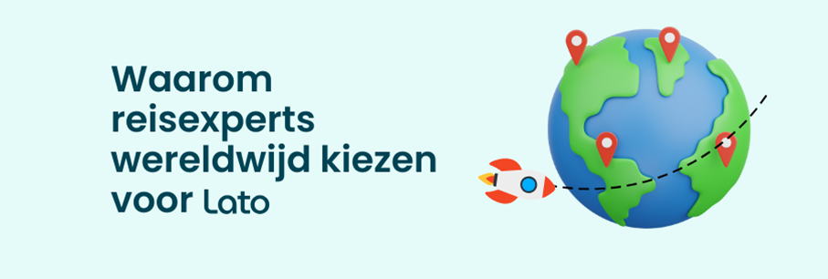 Waarom reisexperts wereldwijd kiezen voor Lato