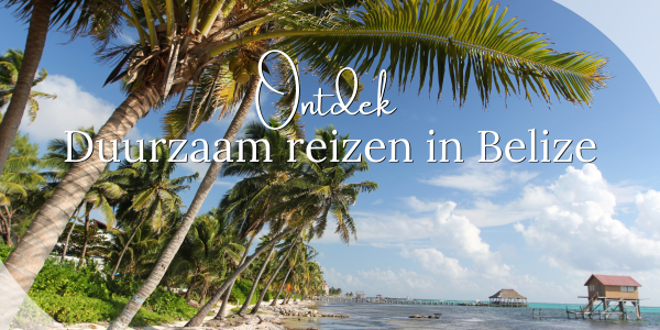Belize lonkt: Eco-avontuur voor reizigers